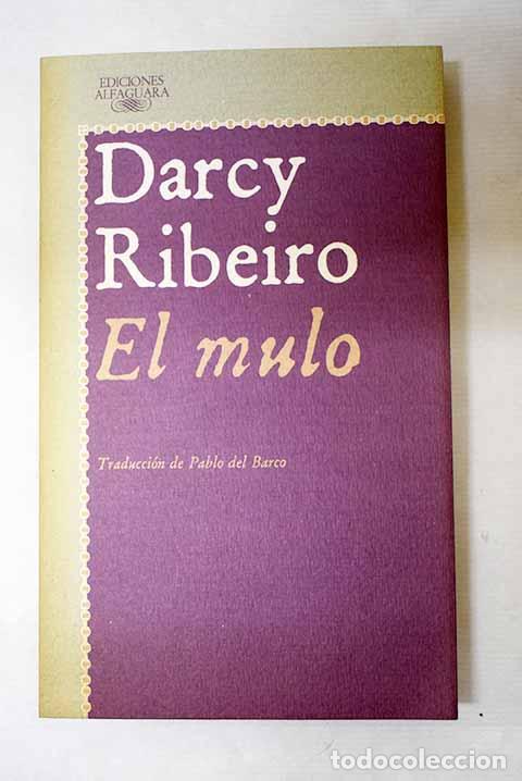 Libros: El mulo: Ribeiro, Darcy.- Ribeiro, Darcy