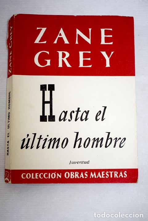 Libros: Hasta el &uacute;ltimo hombre.- Grey, Zane