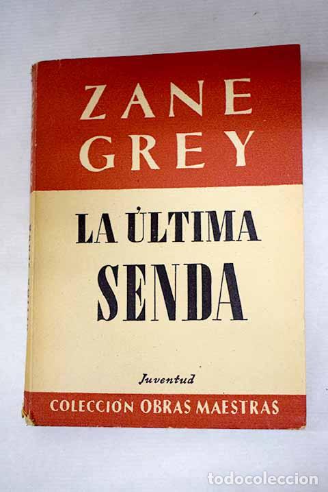 Libros: La &uacute;ltima senda: Grey, Zane.- Grey, Zane