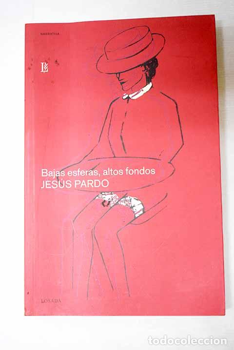 Libros: Bajas esferas, altos fondos.- Pardo, Jes&uacute;s