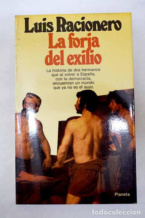 Libros: La forja del exilio: Racionero, Luis.- Racionero, Luis