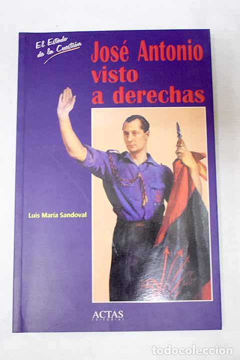 books: Jos&eacute; Antonio visto a derechas.- Sandoval Pinillos, Luis Mar&iacute;a