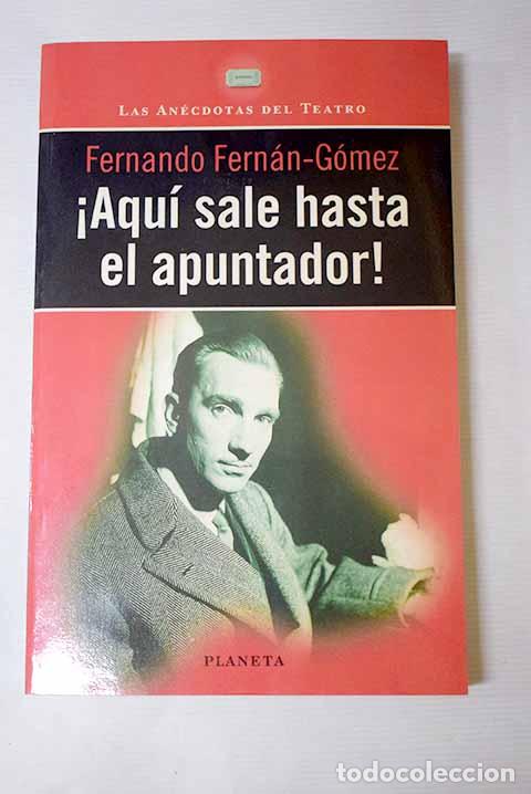 books: &iexcl;Aqu&iacute; sale hasta el apuntador!.- Fern&aacute;n G&oacute;mez, Fernando