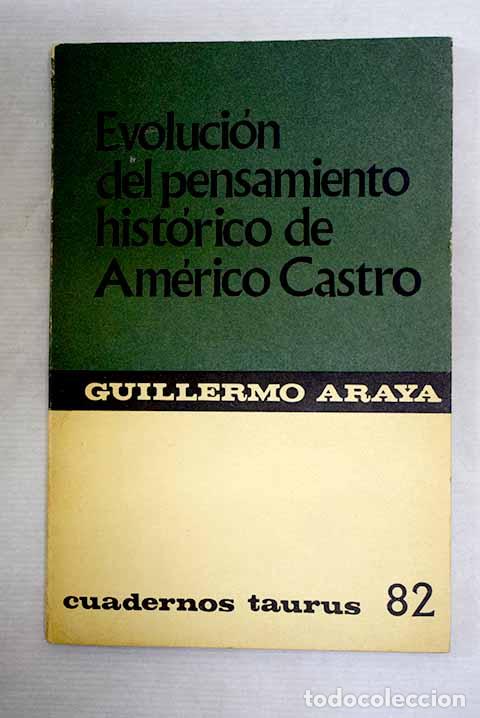 Libros: Evoluci&oacute;n del pensamiento hist&oacute;rico de Am&eacute;rico Castro.- Araya, Guillermo