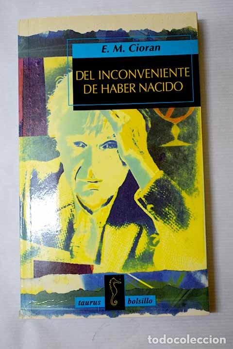 Libros: Del inconveniente de haber nacido.- Cioran, E. M.