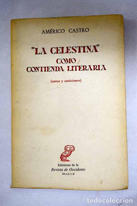Libros: La Celestina como contienda literaria: castas y casticismos.- Castro, Am&eacute;rico