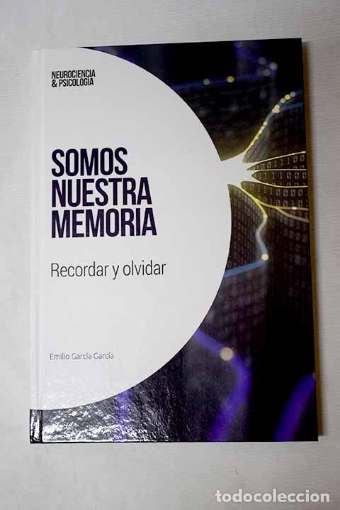 Libros: Somos nuestra memoria: recordar y olvidar.- Garc&iacute;a Garc&iacute;a, Emilio