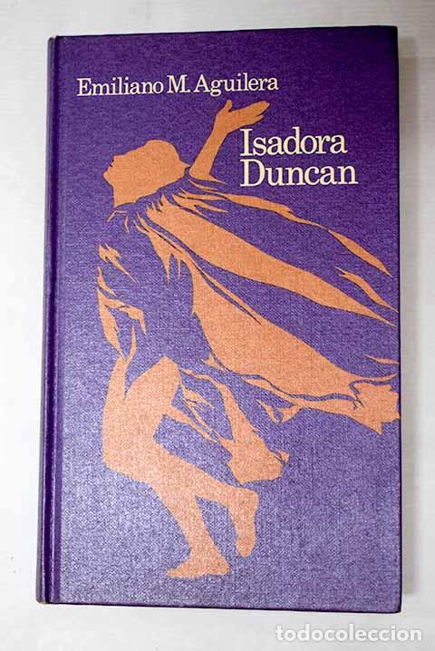 Libros: Isadora Duncan: Aguilera, Emiliano.- Aguilera, Emiliano