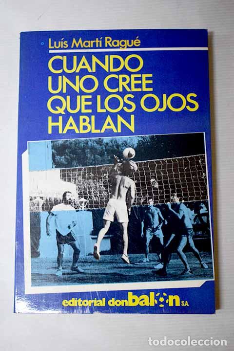 Libri di seconda mano: Cuando uno cree que los ojos hablan.- Mart&iacute; Ragu&eacute;, Luis