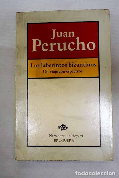 Libri di seconda mano: Los laberintos bizantinos o Un viaje con espectros.- Perucho, Juan