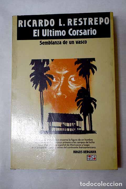 Libri di seconda mano: El &uacute;ltimo corsario: Restrepo, Ricardo L..- Restrepo, Ricardo L.