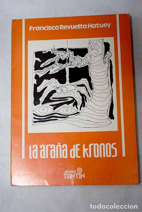Libri di seconda mano: La ara&ntilde;a de kronos: Revuelta Hatuey, Francisco.- Revuelta Hatuey, Francisco