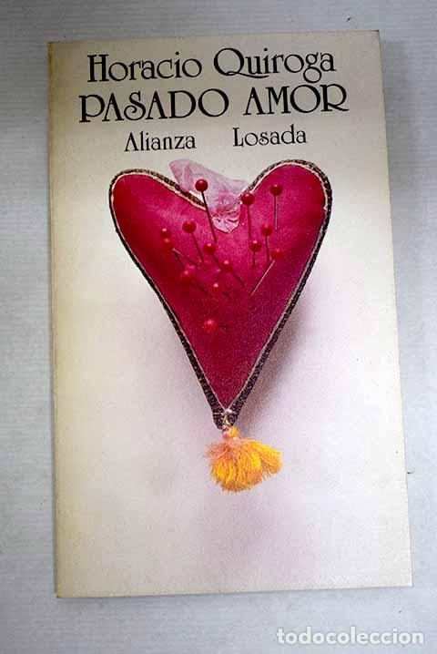 Libros: Pasado amor: Quiroga, Horacio.- Quiroga, Horacio