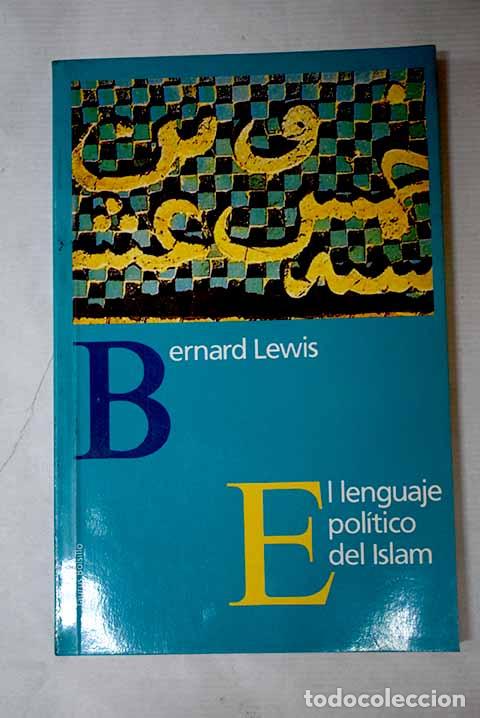 Libros: El lenguaje pol&iacute;tico del Islam.- Lewis, Bernard