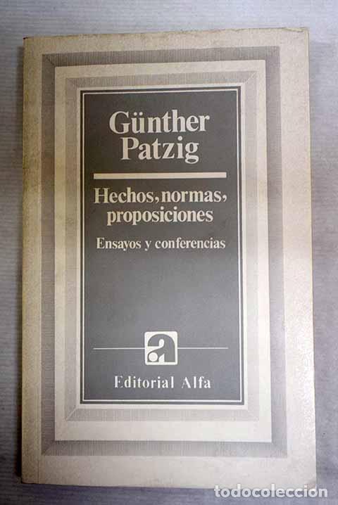 Libros: Hechos, normas, proposiciones: ensayos y conferencias.- Patzig, Gunther