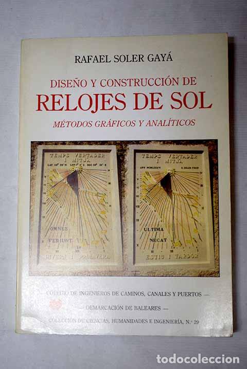 Libros: Dise&ntilde;o y construcci&oacute;n de relojes de sol.- Soler Gay&aacute;, Rafael