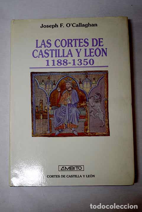 Libros: Las Cortes de Castilla y Le&oacute;n, 1188-1350.- O Callaghan, Joseph F.