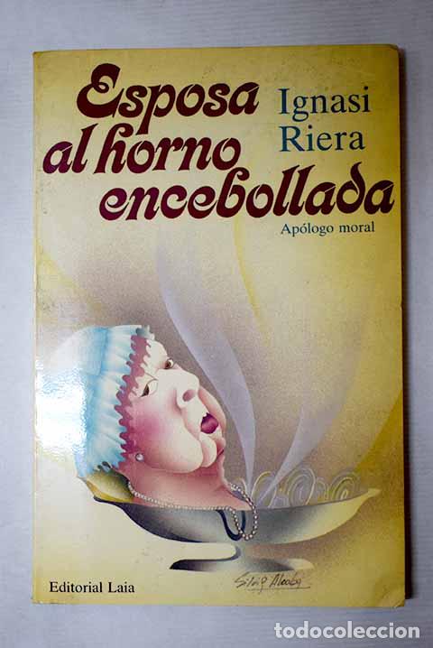 Libri di seconda mano: Esposa al horno encebollada: ap&oacute;logo moral.- Riera, Ignasi