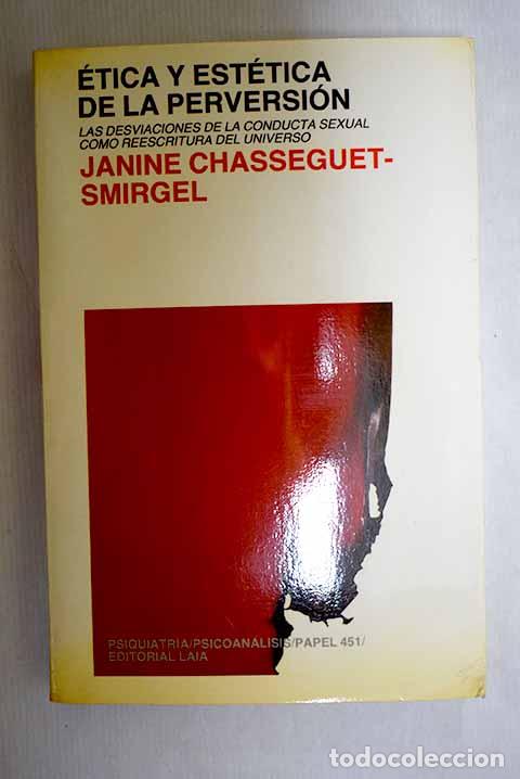 Libri di seconda mano: &Eacute;tica y est&eacute;tica de la perversi&oacute;n.- Chasseguet-Smirgel, Janine