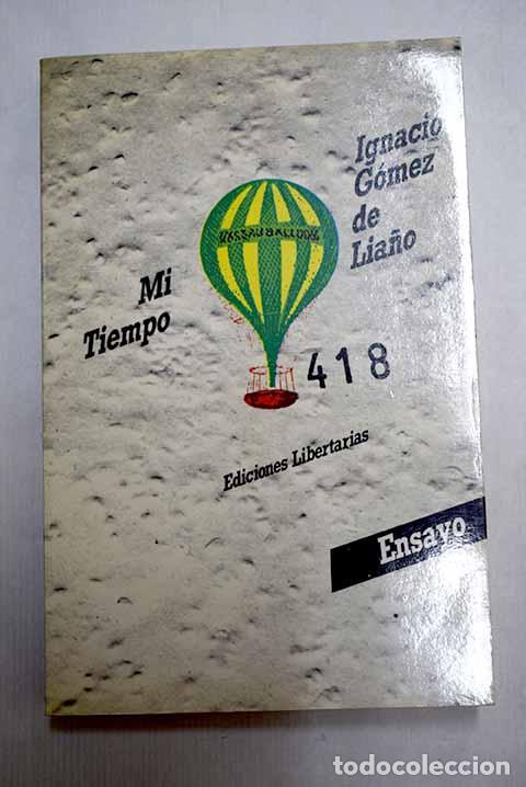 Libri di seconda mano: Mi tiempo: escritos de arte y literatura.- G&oacute;mez de Lia&ntilde;o, Ignacio