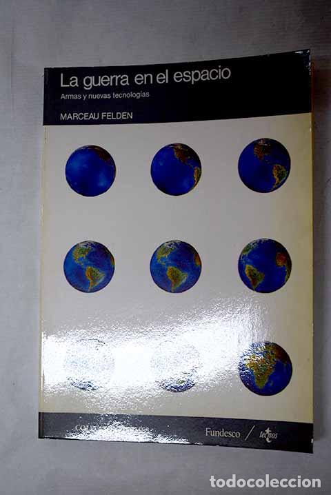 Libri di seconda mano: La guerra en el espacio: armas y nuevas tecnolog&iacute;as.- Felden, Marceau