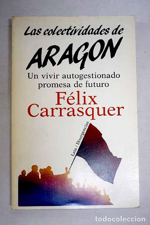 Livros em segunda m&atilde;o: Las colectividades de Arag&oacute;n: un vivir autogestionado, promesa de futuro.- Carrasquer, F&eacute;lix