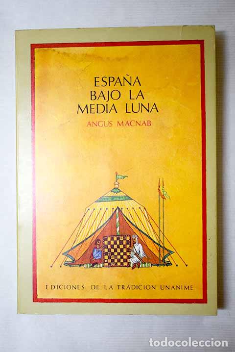 books: Espa&ntilde;a bajo la media luna.- Macnab, Angus