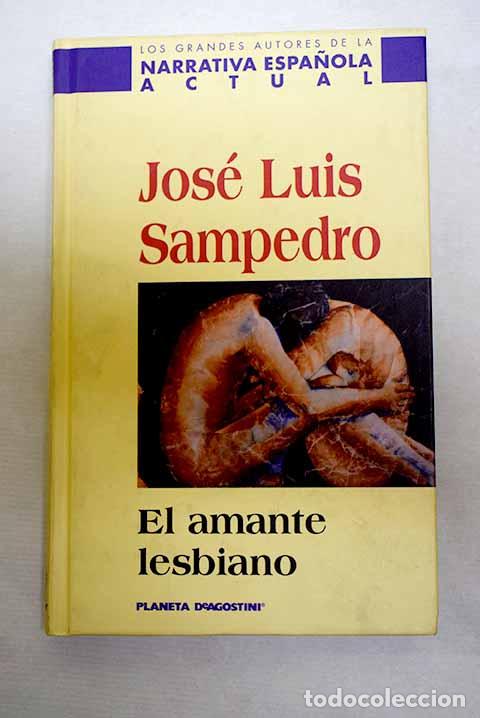 Libri di seconda mano: El amante lesbiano: Sampedro, Jos&eacute; Luis.- Sampedro, Jos&eacute; Luis