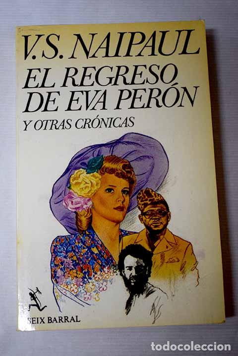 Libri di seconda mano: El regreso de Eva Per&oacute;n y otras cr&oacute;nicas.- Naipaul, V. S.
