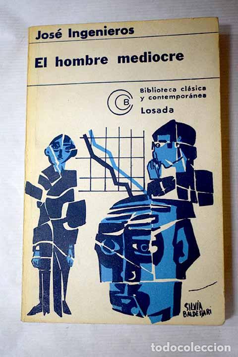 books: El hombre mediocre: Ingenieros, Jos&eacute;.- Ingenieros, Jos&eacute;
