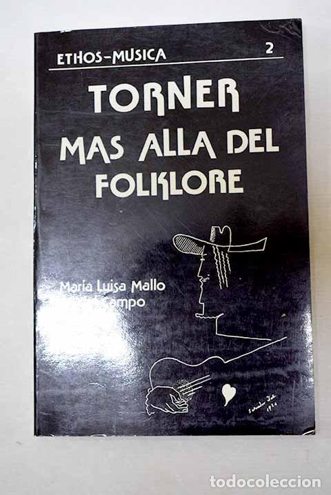 Libros: Torner: m&aacute;s all&aacute; del folklore.- Mallo del Campo, Mar&iacute;a Luisa