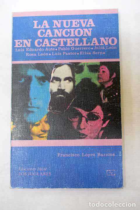 Libros: La nueva canci&oacute;n en castellano: [Luis Eduardo Aute, Pablo Guerrero, Julia Le&oacute;n Rosa Le&oacute;n