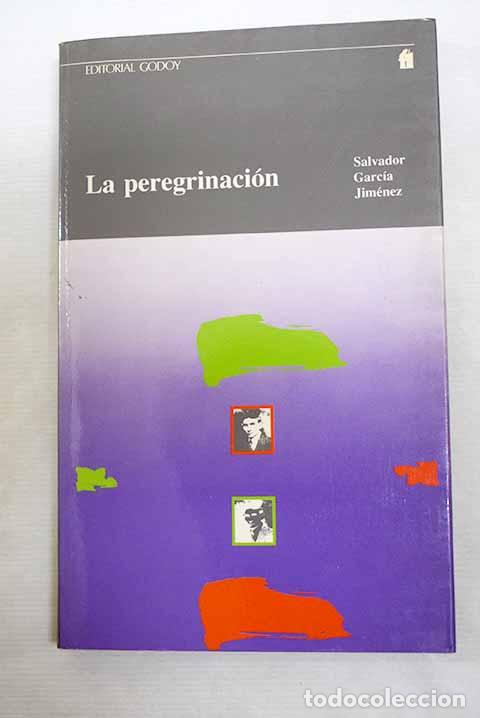 Libros: La peregrinaci&oacute;n: Garc&iacute;a Jim&eacute;nez, Salvador.- Garc&iacute;a Jim&eacute;nez, Salvador