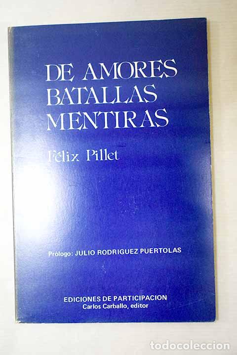 Livres: De amores batallas mentiras.- Pillet, F&eacute;lix