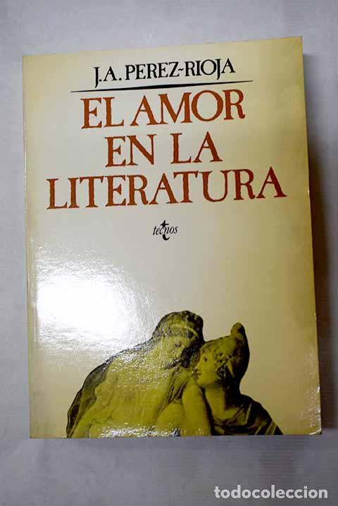 books: El amor en la literatura.- P&eacute;rez-Rioja, Jos&eacute; Antonio