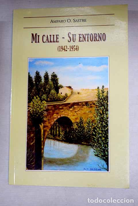 books: Mi calle-su entorno: (1942-1954).- Sastre, Amparo O.