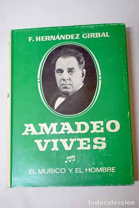 Libros: Amadeo Vives: El m&uacute;sico y el hombre.- Hern&aacute;ndez Girbal, F.