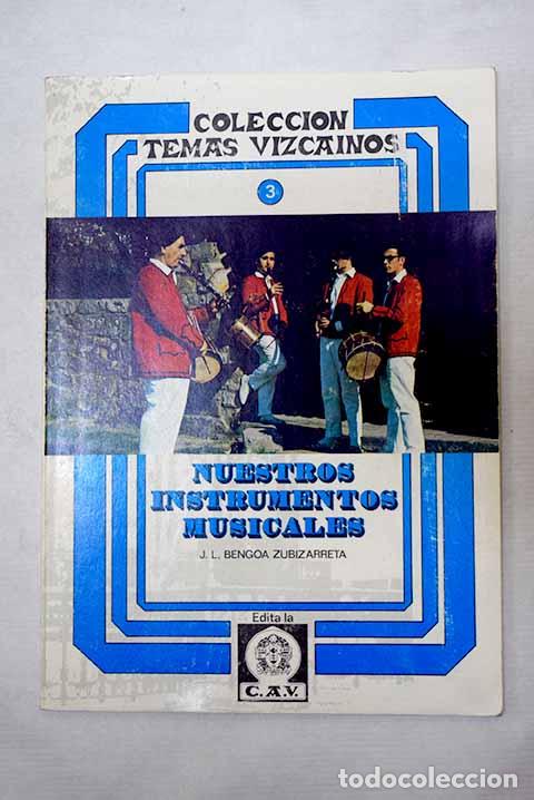 Livres: Nuestros instrumentos musicales.- Bengoa Zubizarreta, Jos&eacute; Luis