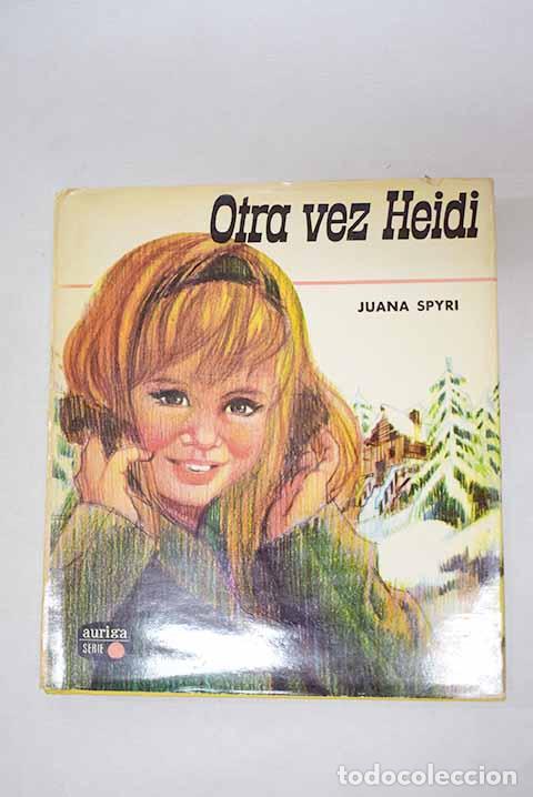 Livres: Otra vez Heidi: Spyri, Johanna.- Spyri, Johanna