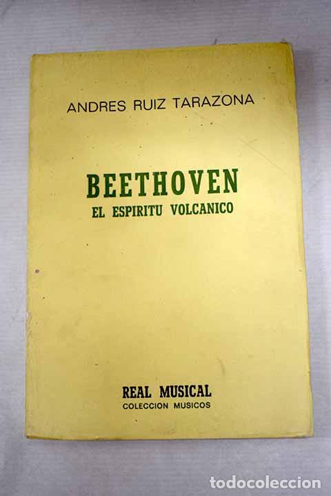 Libros: Beethoven: el esp&iacute;ritu volc&aacute;nico.- Ruiz Tarazona, Andr&eacute;s