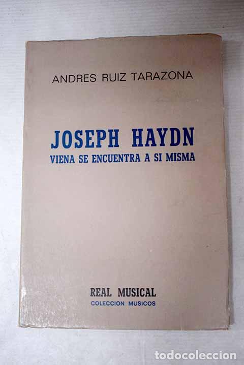 Libros: Joseph Haydn: Viena se encuentra a s&iacute; misma.- Ruiz Tarazona, Andr&eacute;s