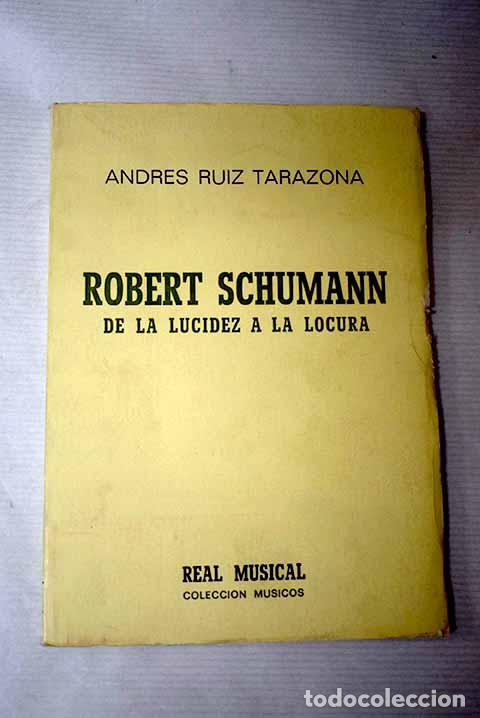 Libros: Robert Schumann: Ruiz Tarazona, Andr&eacute;s.- Ruiz Tarazona, Andr&eacute;s