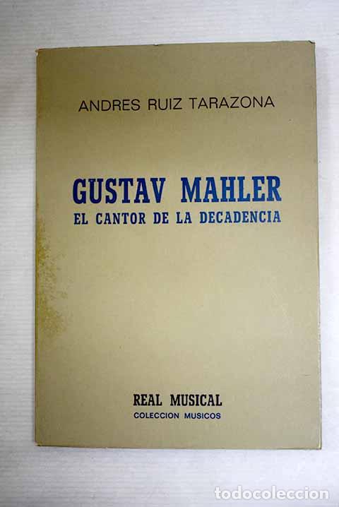 Libros: Gustav Mahler: el cantor de la decandencia.- Ruiz Tarazona, Andr&eacute;s