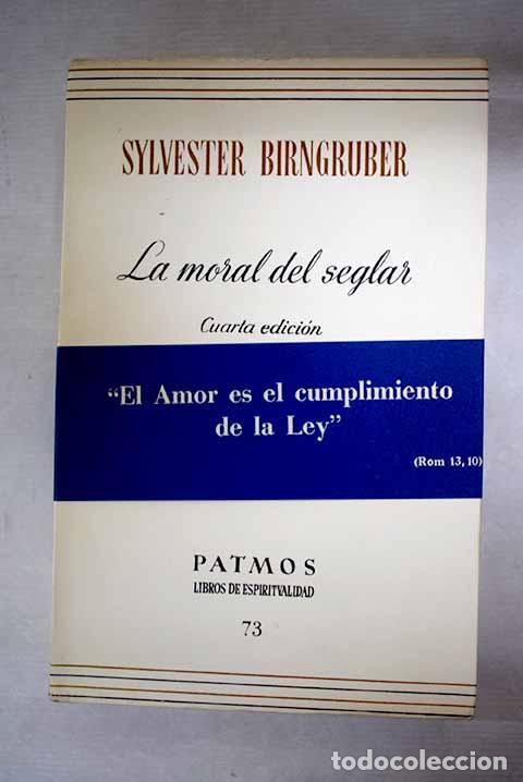 Libros: La moral del seglar: Birngruber, Sylvester.- Birngruber, Sylvester