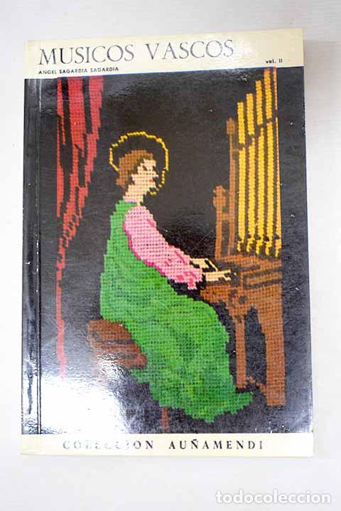 Libros: M&uacute;sicos vascos, tomo II.- Sagard&iacute;a, &Aacute;ngel