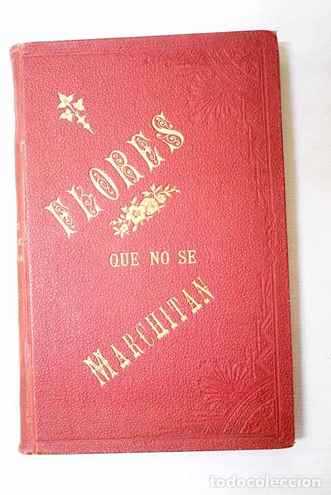 Libros: Flores que no se marchitan &oacute; del Colegio &aacute; la sociedad.- Pozo y de Mata, Mar&iacute;a de los Dolores del