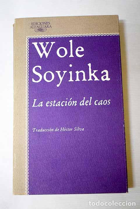 Libros: La estaci&oacute;n del caos.- Soyinka, Wole