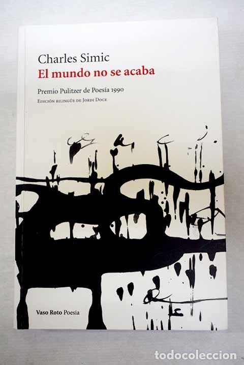 Libros: El mundo no se acaba.- Simic, Charles