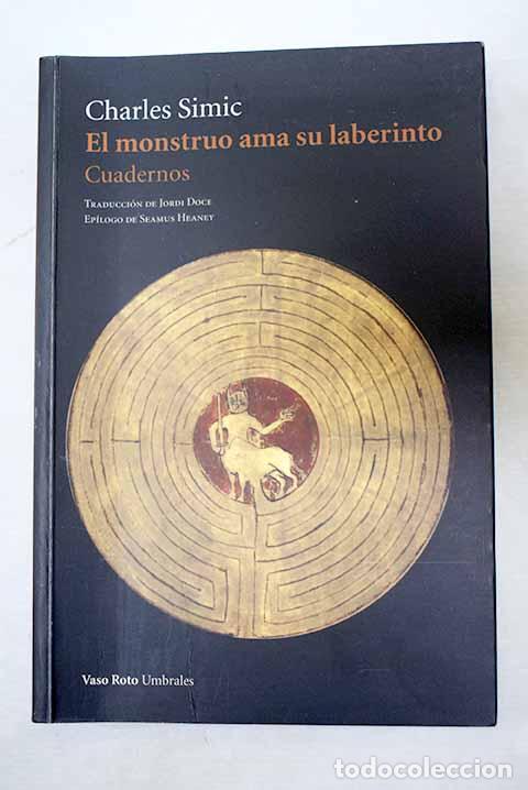 Libros: El monstruo ama su laberinto: cuadernos.- Simic, Charles