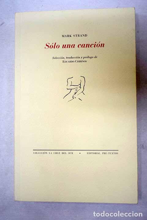Libros: S&oacute;lo una canci&oacute;n: Strand, Mark.- Strand, Mark